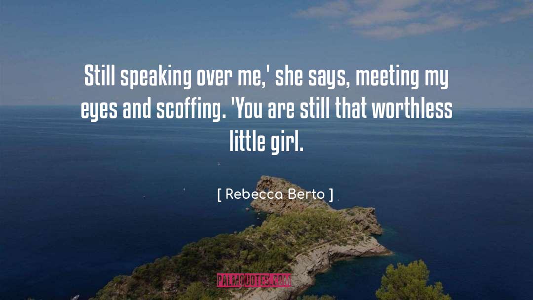Rebecca Berto Quotes: Still speaking over me,' she