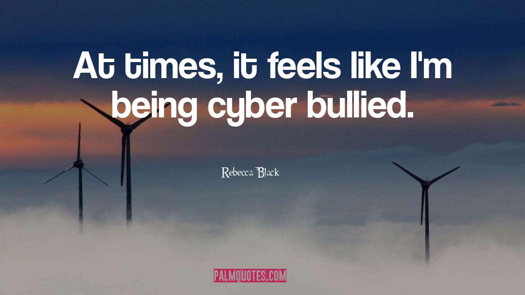 Rebecca Black Quotes: At times, it feels like