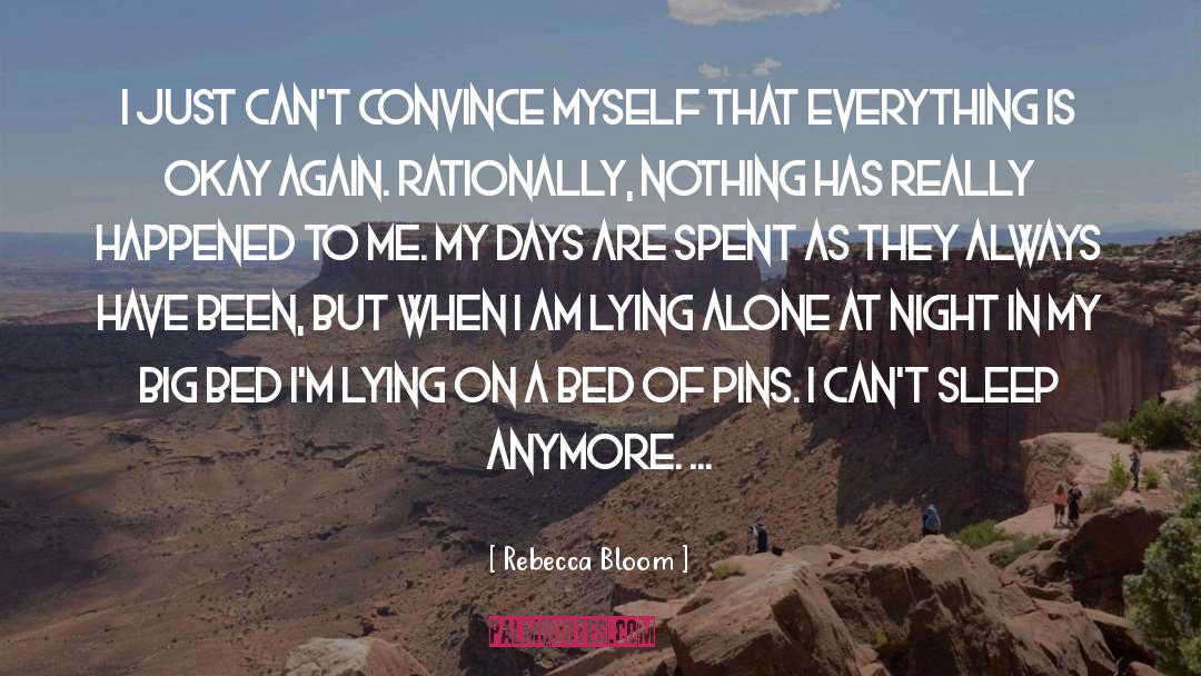 Rebecca Bloom Quotes: I just can't convince myself