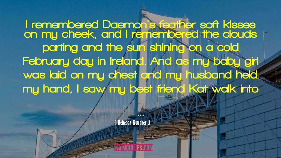 Rebecca Boucher Quotes: I remembered Daemon's feather soft