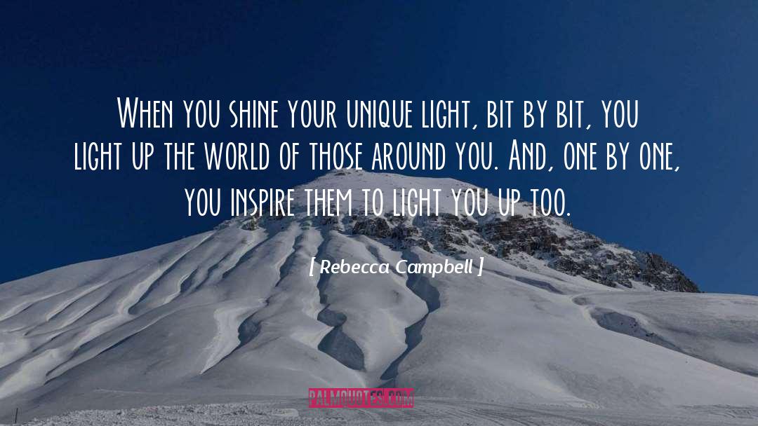 Rebecca Campbell Quotes: When you shine your unique