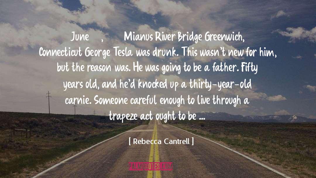 Rebecca Cantrell Quotes: June 28, 1983 Mianus River