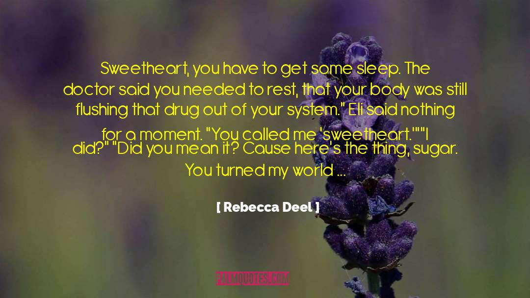 Rebecca Deel Quotes: Sweetheart, you have to get