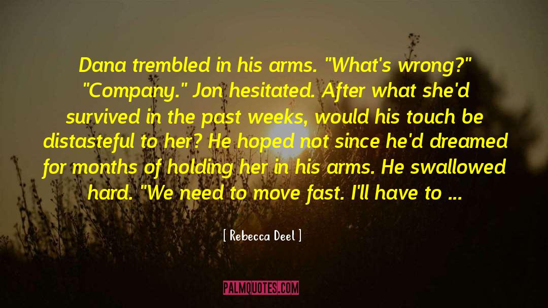 Rebecca Deel Quotes: Dana trembled in his arms.