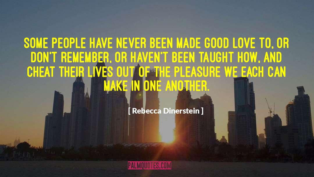 Rebecca Dinerstein Quotes: Some people have never been
