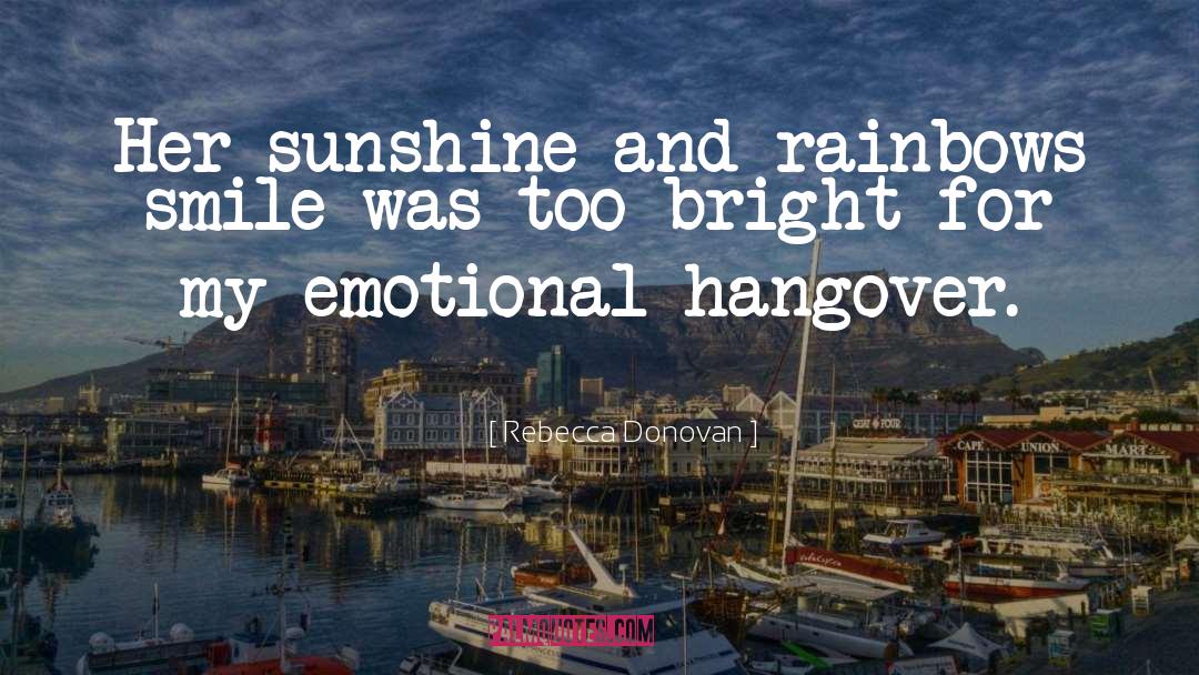 Rebecca Donovan Quotes: Her sunshine and rainbows smile