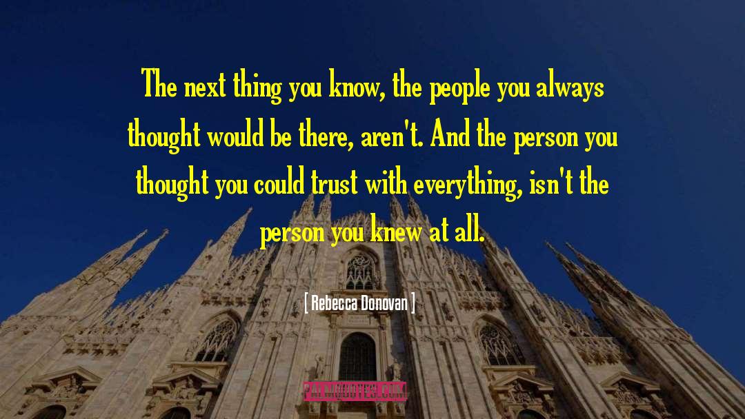 Rebecca Donovan Quotes: The next thing you know,