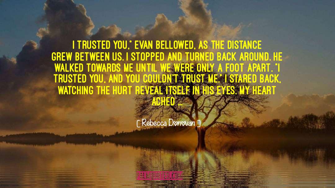 Rebecca Donovan Quotes: I trusted you,