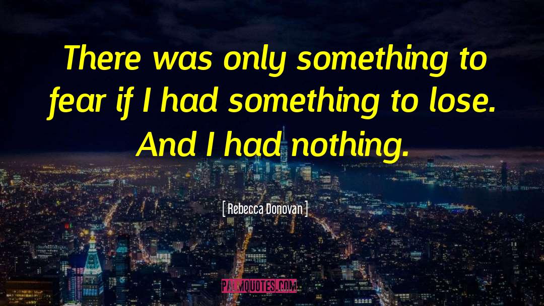 Rebecca Donovan Quotes: There was only something to