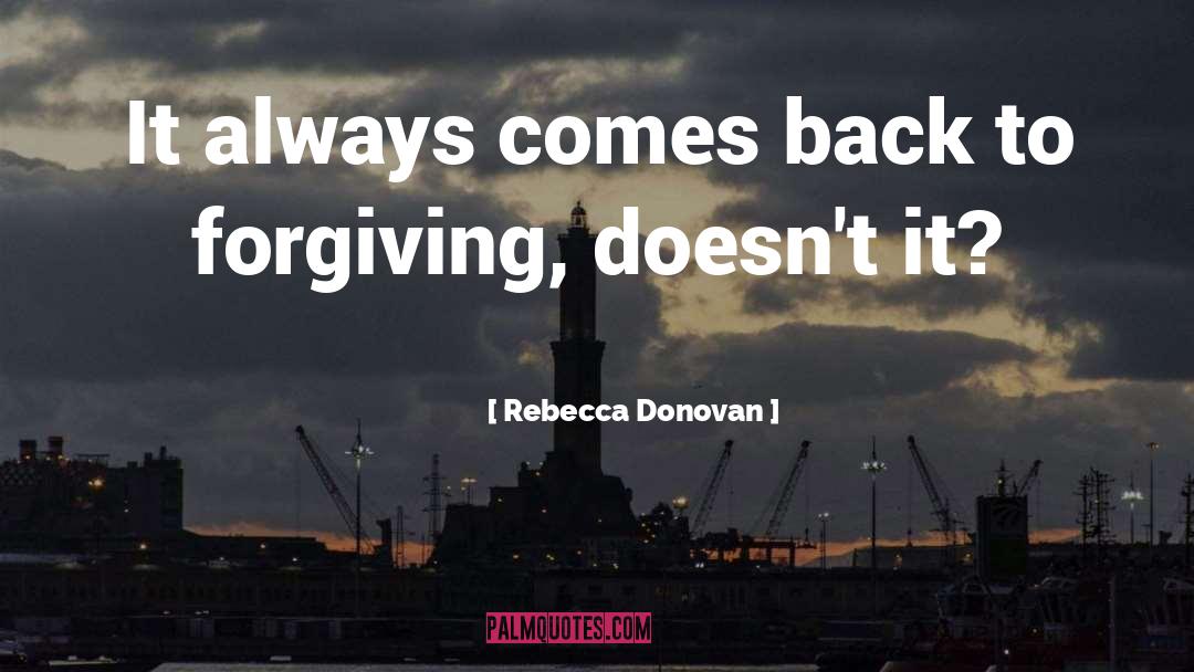 Rebecca Donovan Quotes: It always comes back to