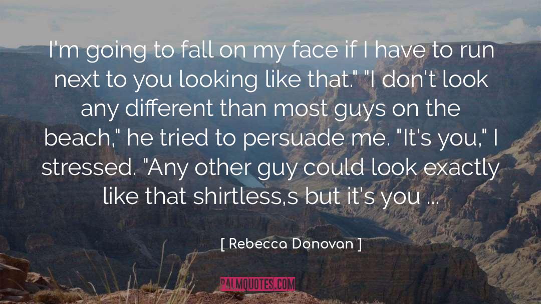 Rebecca Donovan Quotes: I'm going to fall on