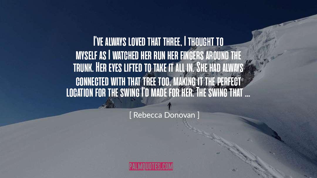 Rebecca Donovan Quotes: I've always loved that three,