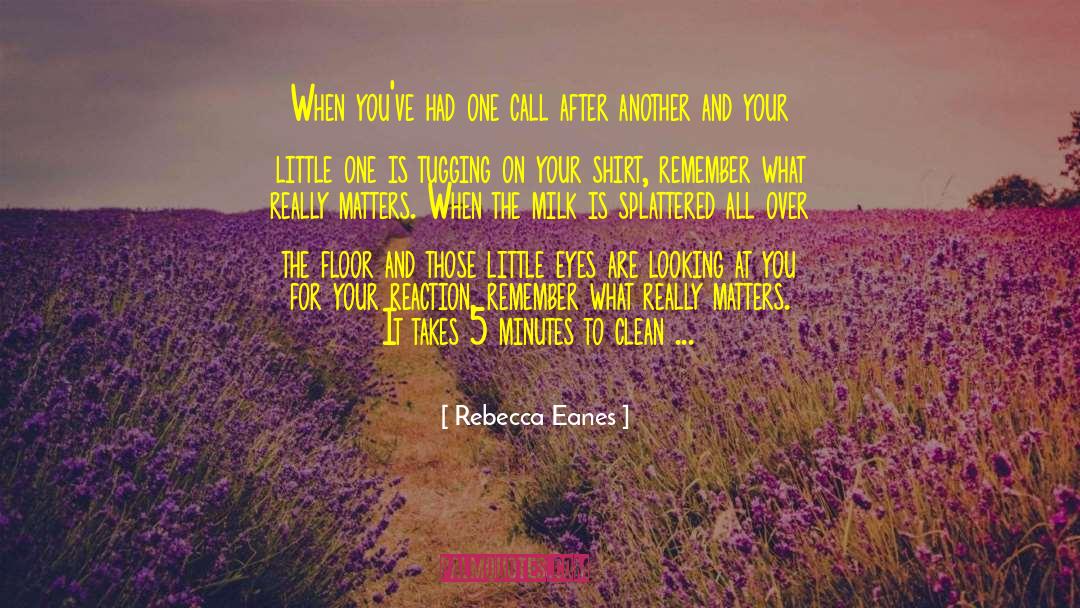 Rebecca Eanes Quotes: When you've had one call