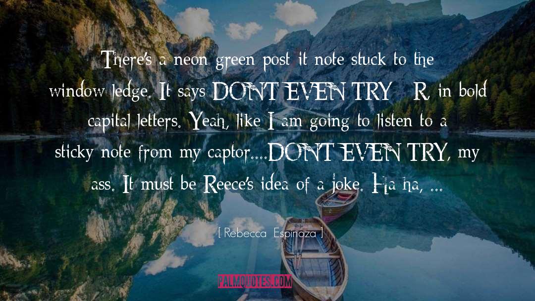 Rebecca Espinoza Quotes: There's a neon green post-it