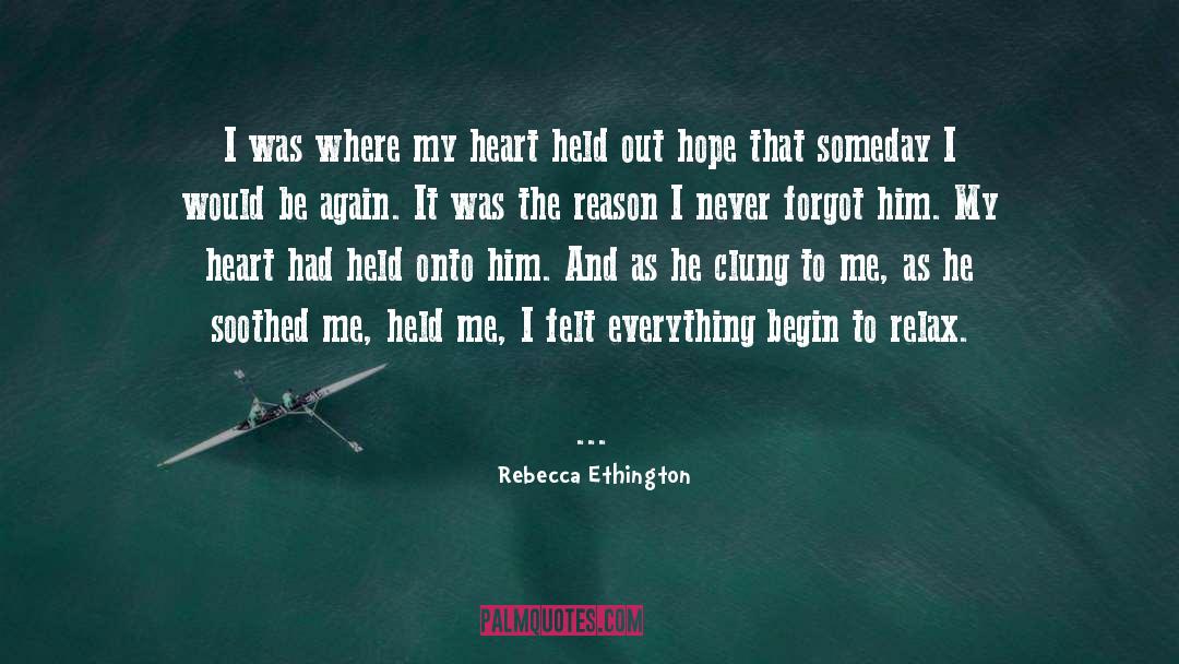 Rebecca Ethington Quotes: I was where my heart