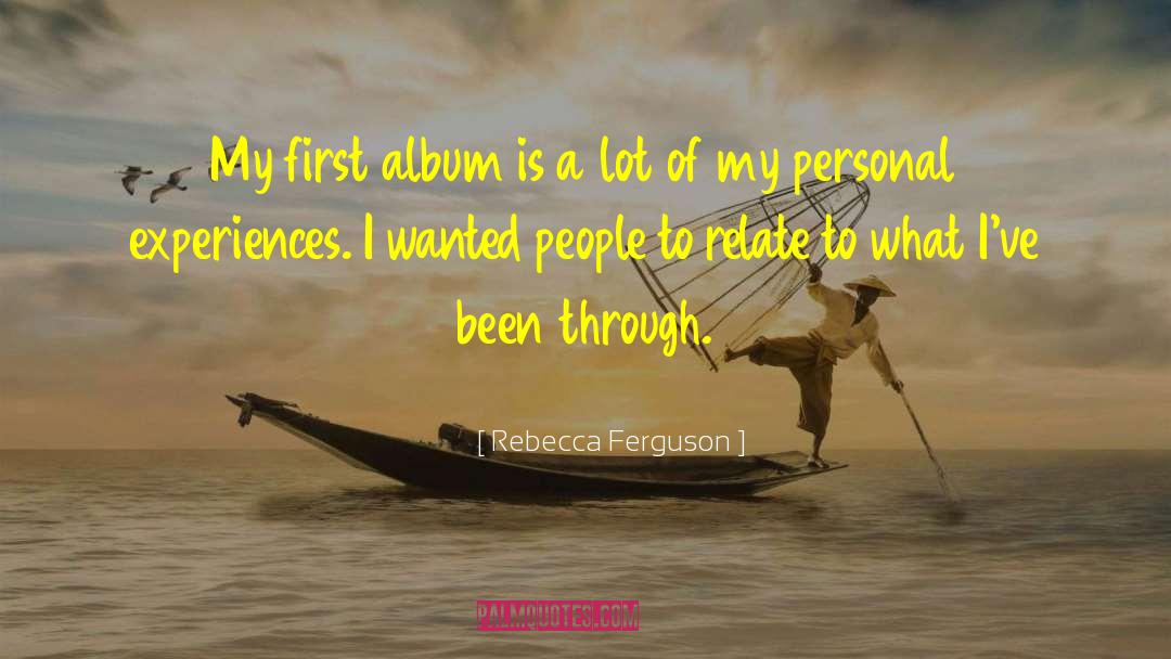 Rebecca Ferguson Quotes: My first album is a