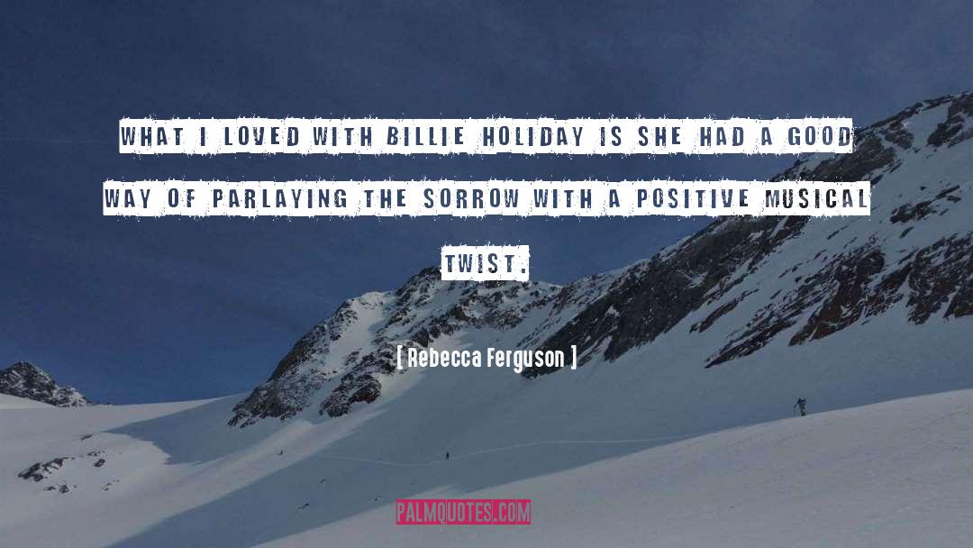 Rebecca Ferguson Quotes: What I loved with Billie