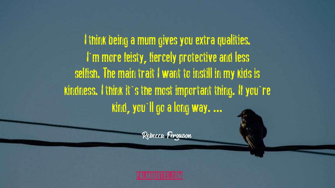 Rebecca Ferguson Quotes: I think being a mum