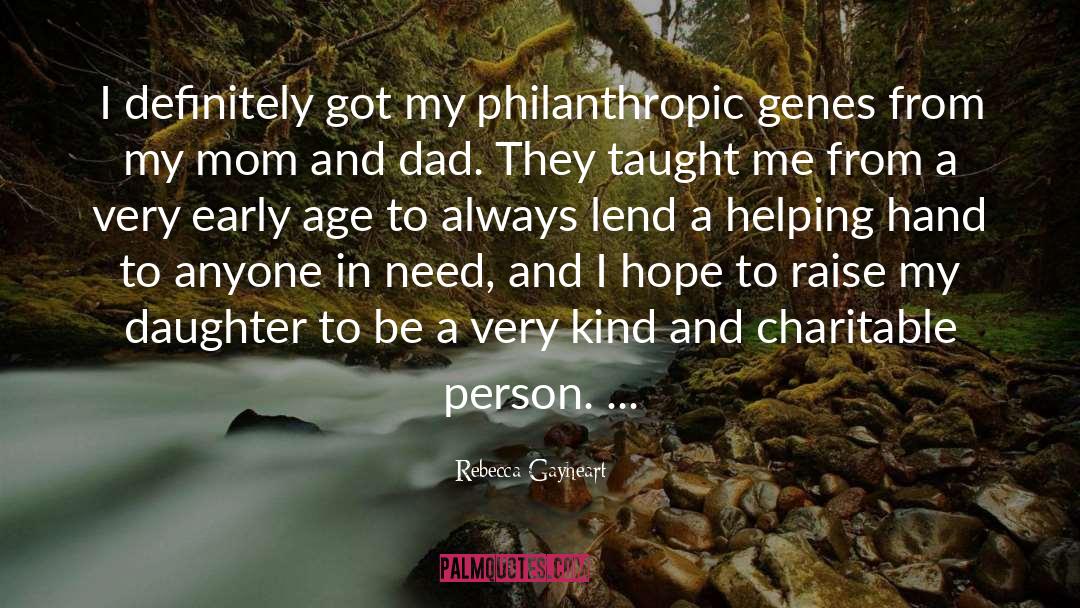 Rebecca Gayheart Quotes: I definitely got my philanthropic