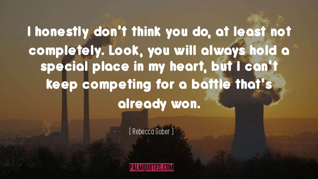 Rebecca Gober Quotes: I honestly don't think you