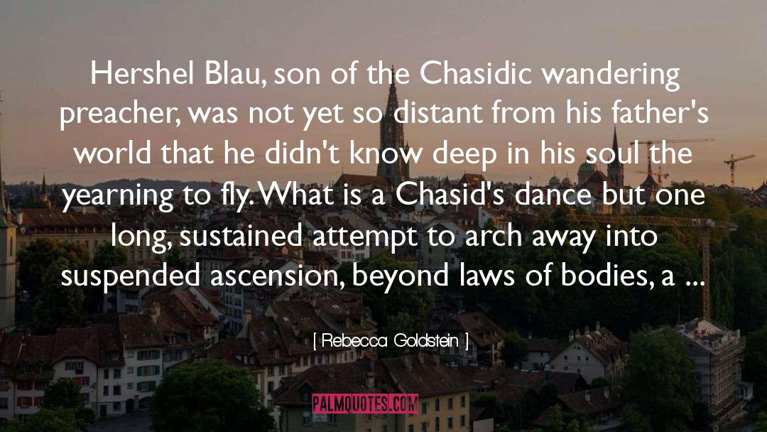 Rebecca Goldstein Quotes: Hershel Blau, son of the