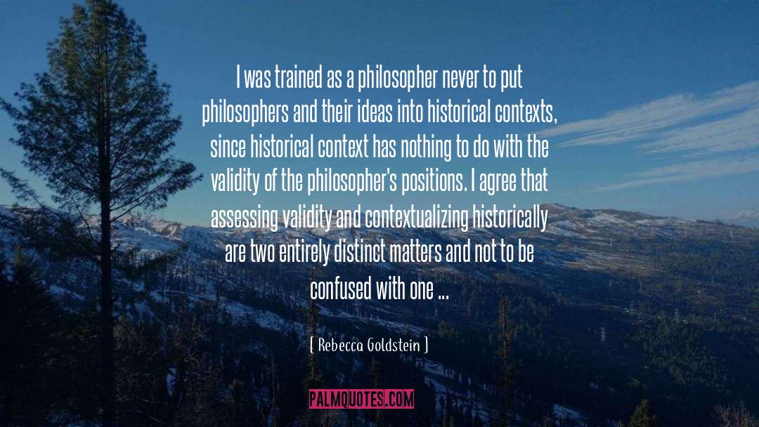 Rebecca Goldstein Quotes: I was trained as a