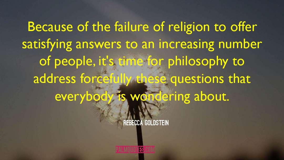 Rebecca Goldstein Quotes: Because of the failure of