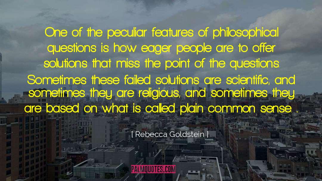 Rebecca Goldstein Quotes: One of the peculiar features