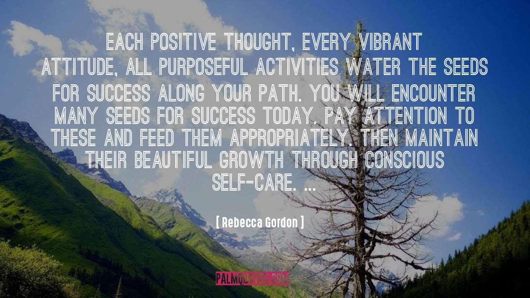 Rebecca Gordon Quotes: Each positive thought, every vibrant