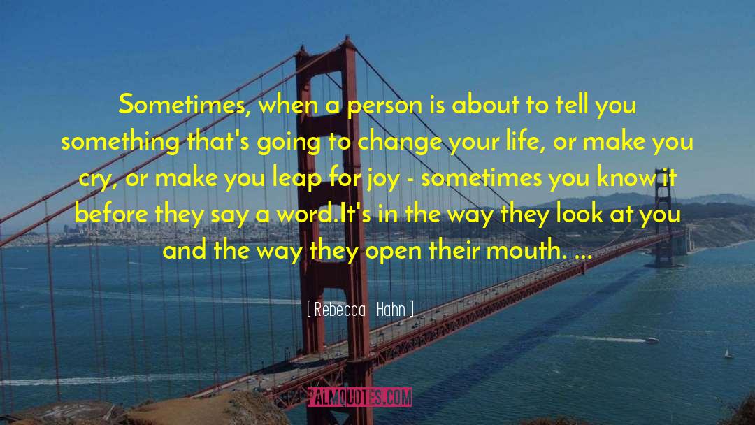 Rebecca Hahn Quotes: Sometimes, when a person is