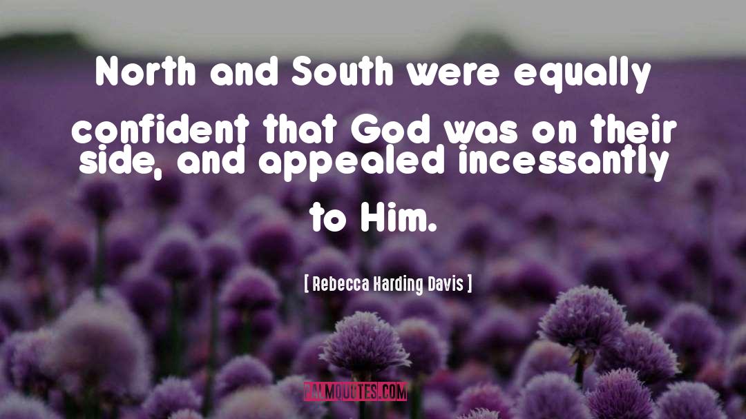 Rebecca Harding Davis Quotes: North and South were equally