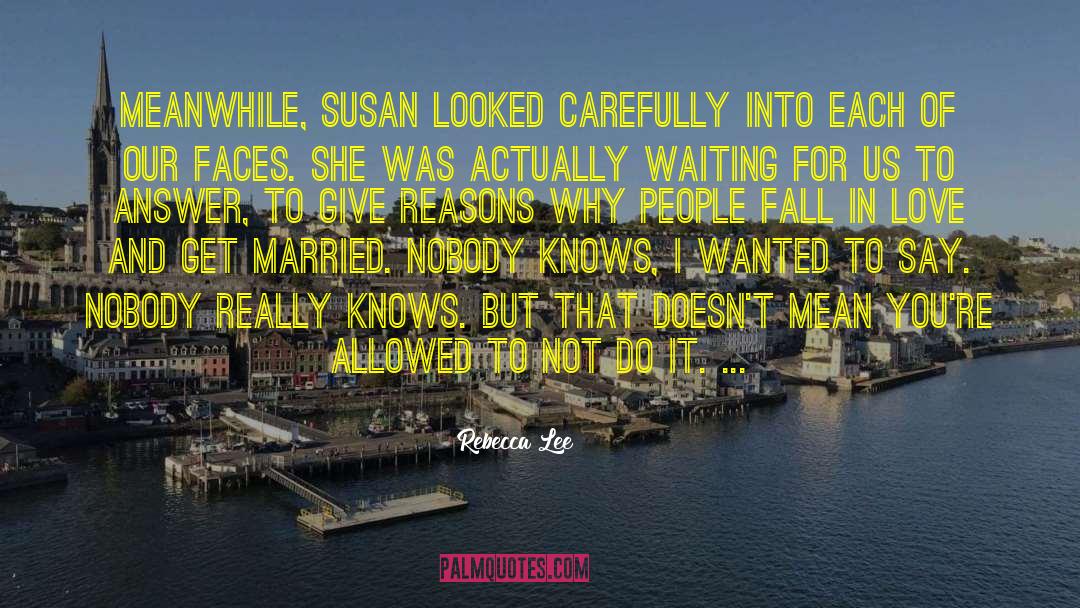 Rebecca Lee Quotes: Meanwhile, Susan looked carefully into