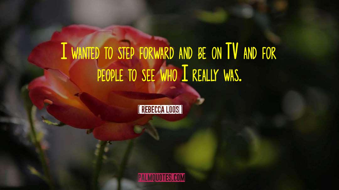 Rebecca Loos Quotes: I wanted to step forward