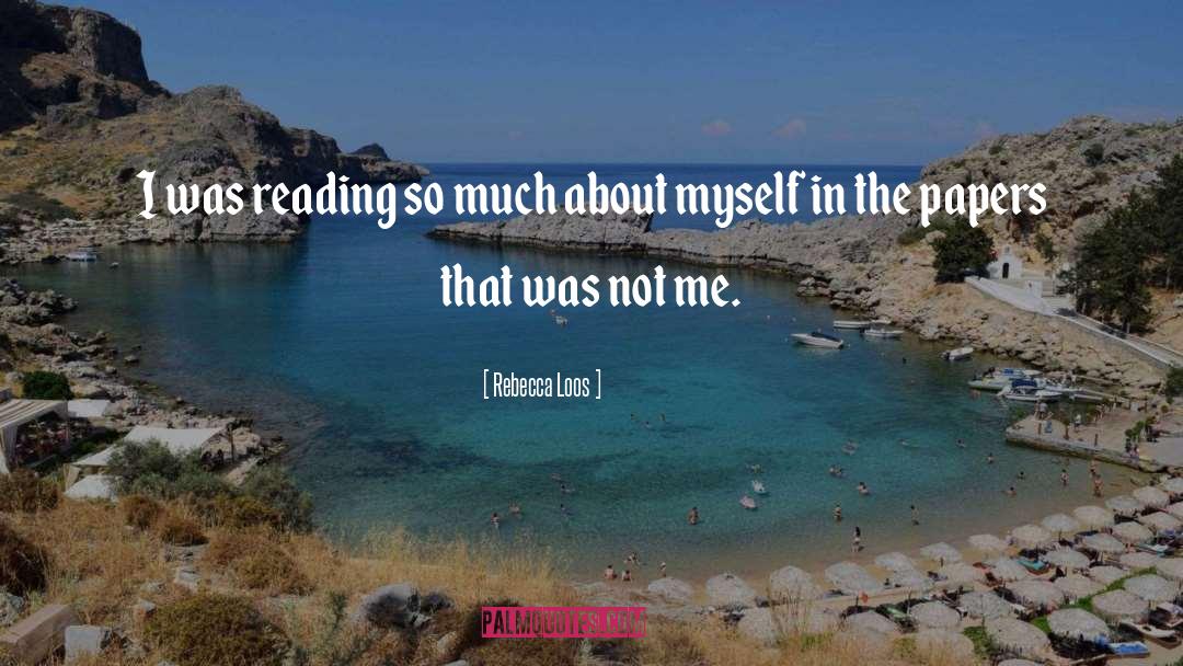 Rebecca Loos Quotes: I was reading so much