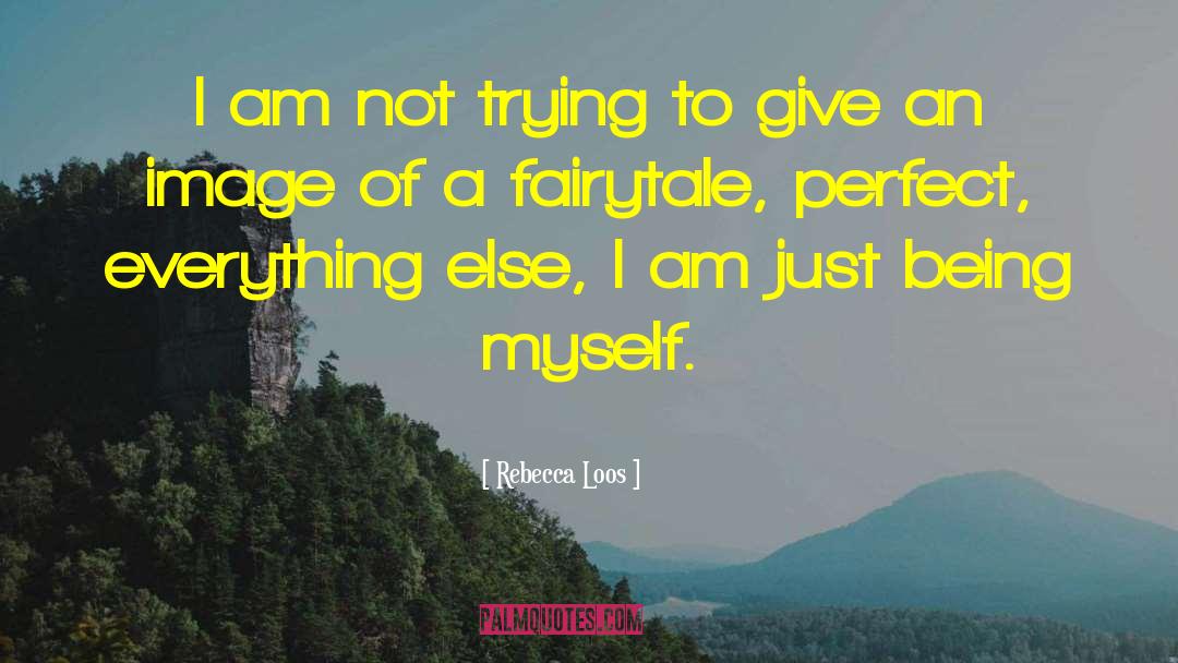 Rebecca Loos Quotes: I am not trying to