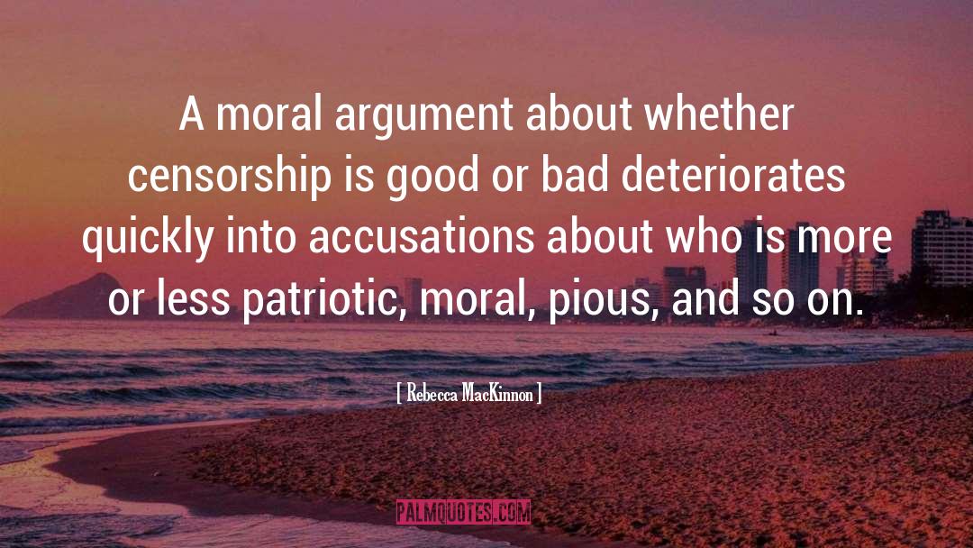 Rebecca MacKinnon Quotes: A moral argument about whether