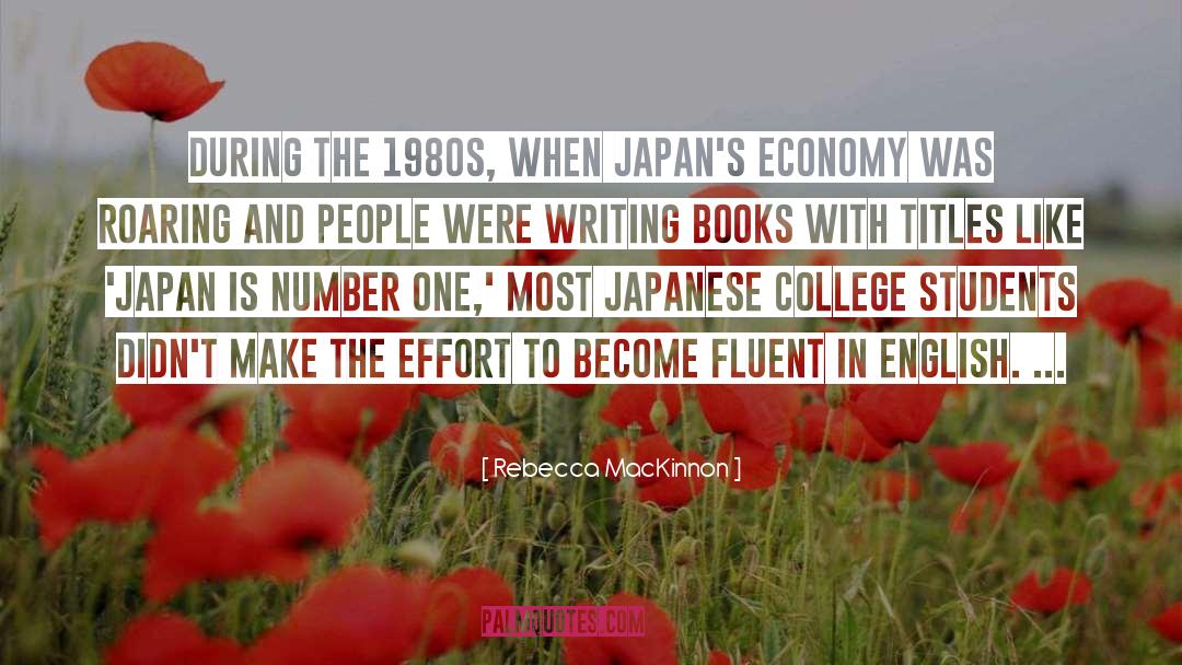 Rebecca MacKinnon Quotes: During the 1980s, when Japan's