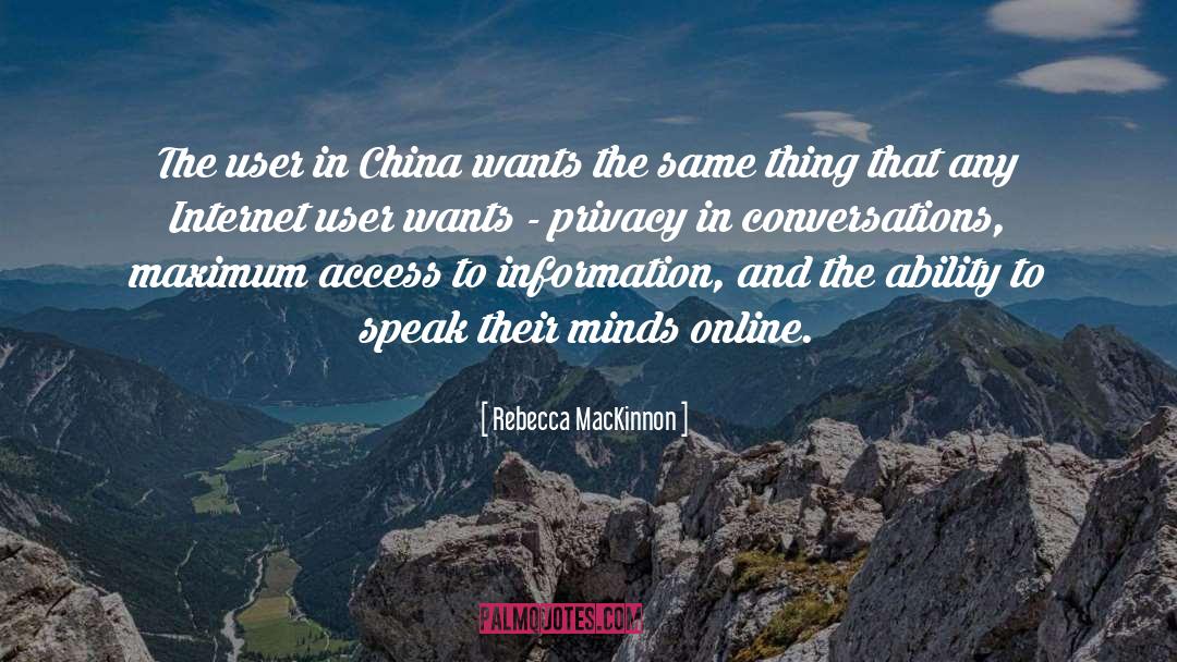 Rebecca MacKinnon Quotes: The user in China wants