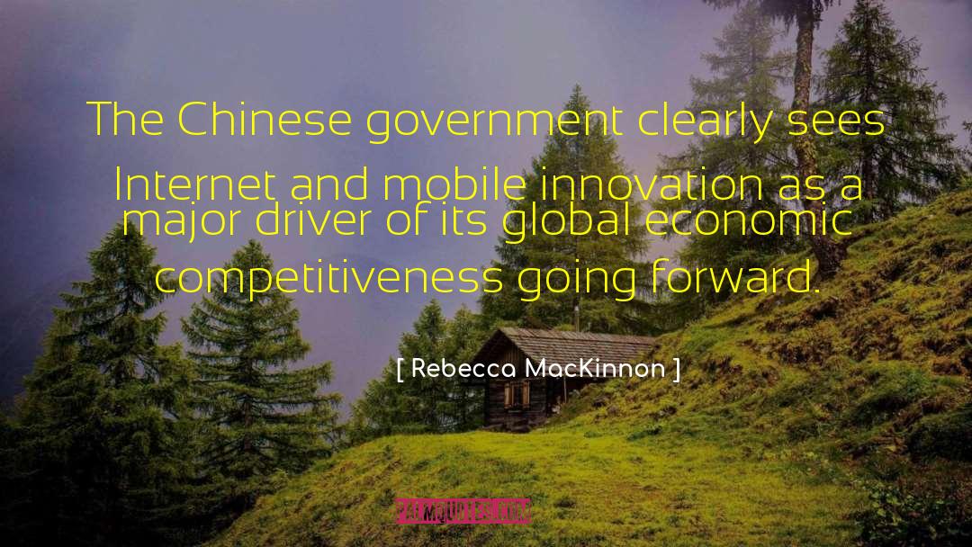 Rebecca MacKinnon Quotes: The Chinese government clearly sees