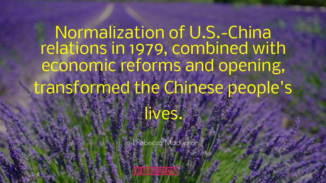 Rebecca MacKinnon Quotes: Normalization of U.S.-China relations in