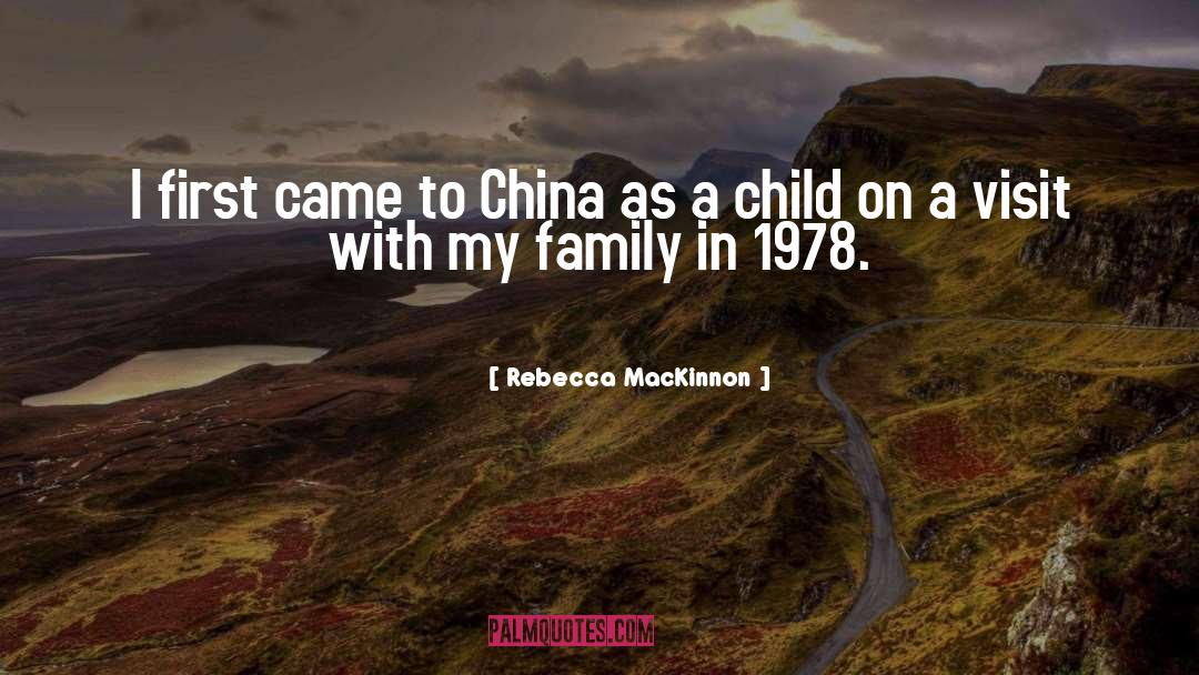 Rebecca MacKinnon Quotes: I first came to China