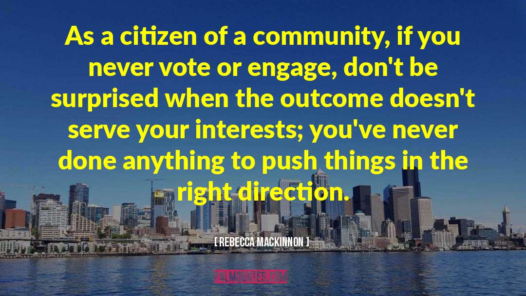 Rebecca MacKinnon Quotes: As a citizen of a