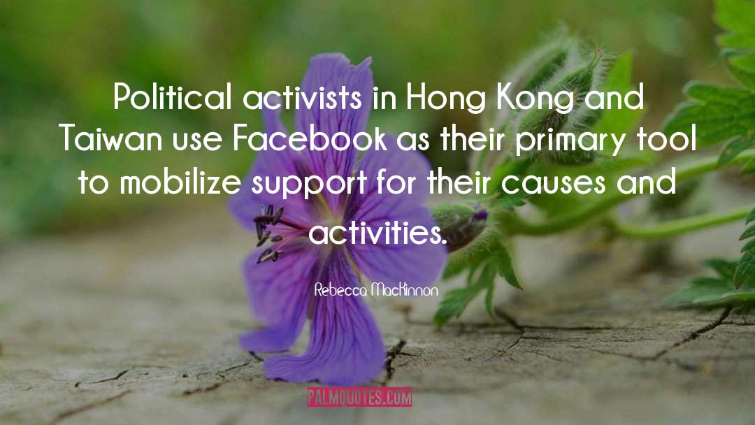 Rebecca MacKinnon Quotes: Political activists in Hong Kong