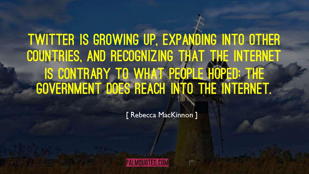 Rebecca MacKinnon Quotes: Twitter is growing up, expanding