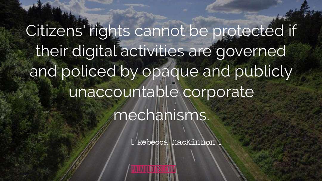 Rebecca MacKinnon Quotes: Citizens' rights cannot be protected
