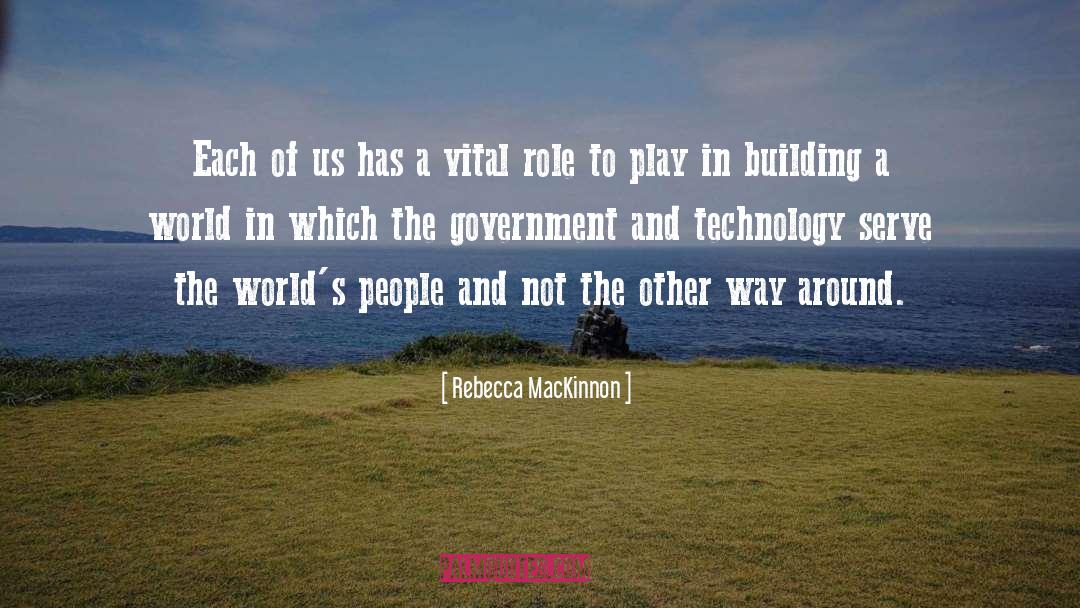 Rebecca MacKinnon Quotes: Each of us has a
