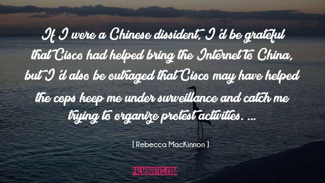 Rebecca MacKinnon Quotes: If I were a Chinese