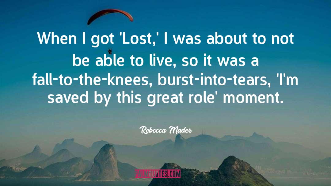 Rebecca Mader Quotes: When I got 'Lost,' I