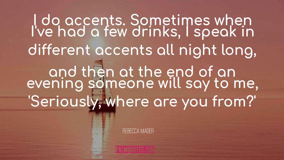 Rebecca Mader Quotes: I do accents. Sometimes when