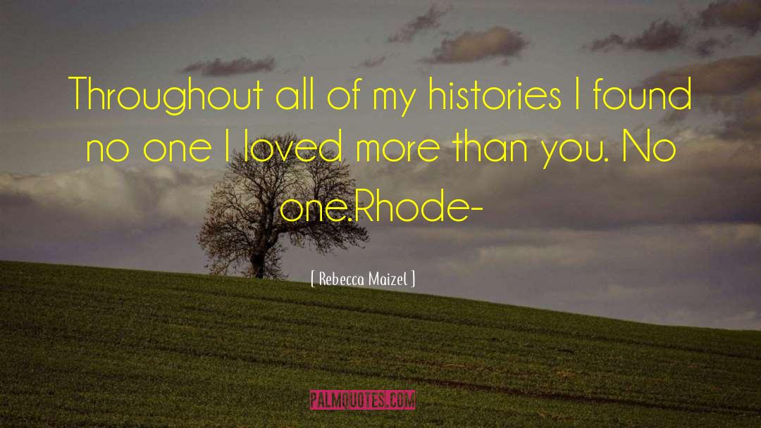 Rebecca Maizel Quotes: Throughout all of my histories
